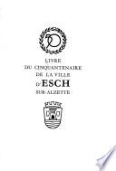 Livre du cinquantenaire de la ville d'Esch-sur-Alzette