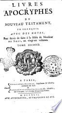 Livres Apocryphes du Nouveau Testament, en françois. Avec des notes, pour servir de suite à la Bible de Monsieur de Saci, en douze volumes. Tome premier (-second)