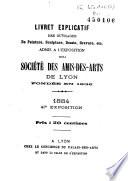 Livret explicatif des ouvrages de peinture, sculpture, dessin, gravure etc. admis à l'exposition de la Société des Amis des arts de Lyon