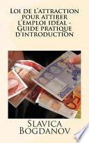 Loi de l'attraction Pour Attirer l'emploi Idéal - Guide Pratique D'introduction