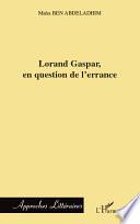 Lorand Gaspar, en question de l'errance