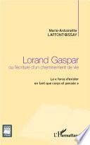 Lorand Gaspar ou l'écriture d'un cheminement de vie