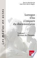 Lorsque Clio s'empare du documentaire (Volume I)