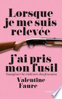 Lorsque je me suis relevée j'ai pris mon fusil