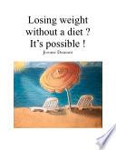 Losing weight without a diet ? It's possible !