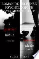 Lot de Romans de Suspense Psychologique avec Jessie Hunt : LE QUARTIER PARFAIT (tome 2) et LA MAISON IDÉALE (tome 3)
