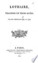 Lothaire, tragédie en trois actes, etc. [In verse.]