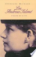 Lou Andreas-Salomé - L'alliée de la vie. Biographie