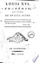 Louis 16. tragédie, en vers et en cinq actes