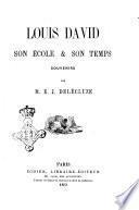 Louis David son ecole et son temps souvenirs par E. J. Delecluze