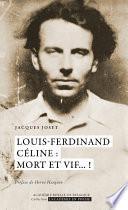 Louis-Ferdinand Céline : mort et vif... !