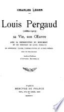 Louis Pergaud (1882-1915) sa vie, son oeuvre