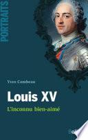 Louis XV. L'inconnu bien-aimé