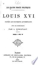 Louis XVI d'après les documents authentiques