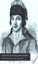 Louis XVII, sa vie, son agonie, sa mort