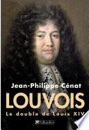 Louvois, le double de Louis XIV