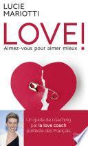 LOVE ! Aimez-vous pour aimer mieux