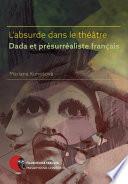 L’absurde dans le théâtre Dada et présurréaliste français