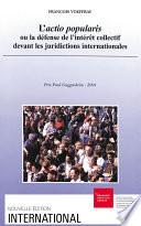 L’actio popularis ou la défense de l’intérêt collectif devant les juridictions internationales