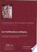 L’architecture de la Gaule romaine — Les fortifications militaires