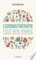 L’aromathérapie pour mon animal.