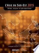 L’Asie du Sud-Est 2015 : bilan, enjeux et perspectives