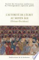 L’autorité de l’écrit au Moyen Âge (Orient-Occident)