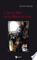 L’Autre Moi ou la Résurrection...