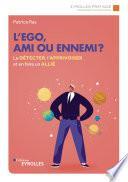 L’ego, ami ou ennemi ?