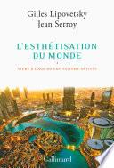 L’esthétisation du monde. Vivre à l'âge du capitalisme artiste