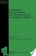L’évaluation des incidences sur l’environnement : Un progrès juridique ?