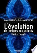 L’évolution, de l’univers aux sociétés