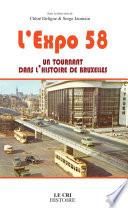 L’Expo 58, un tournant dans l'histoire de Bruxelles