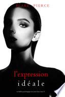 L’Expression Idéale (Un thriller psychologique avec Jessie Hunt, tome 31)