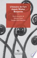 L’histoire de l’art depuis Walter Benjamin