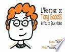 L’Histoire de Tony Badass, le fou de jeux vidéo