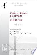 L’histoire littéraire des écrivains. Paroles vives