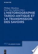 L’historiographie tardo-antique et la transmission des savoirs