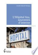 L’Hôpital fou, souvenirs d’interne -