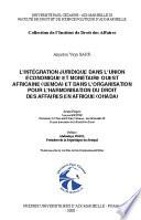 L’intégration juridique dans l’Union économique et monétaire ouest africaine (UEMOA) et dans l’organisation pour l’harmonisation du droit des affaires en Afriques (OHADA)