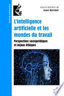 L’intelligence artificielle et les mondes du travail. Perspectives sociojuridiques et enjeux éthiques