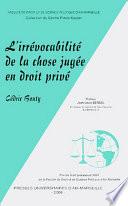 L’irrévocabilité de la chose jugée en droit privé