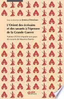 L’Orient des écrivains et des savants à l’épreuve de la Grande Guerre