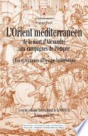 L’Orient méditerranéen de la mort d’Alexandre aux campagnes de Pompée