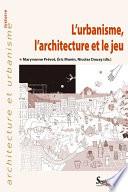 L’urbanisme, l’architecture et le jeu