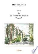 Lucas ou La Pierre des Dômes - Tome 5