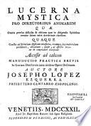 Lucerna mystica pro directoribus animarum... Auctore Josepho Lopez Ezquerra....