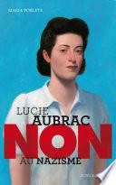 Lucie Aubrac : Non au nazisme