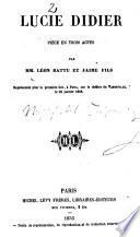 Lucie Didier, piece en 3 actes par --- et Jaime fils