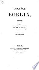 Lucrèce Borgia, drame ... Deuxième édition